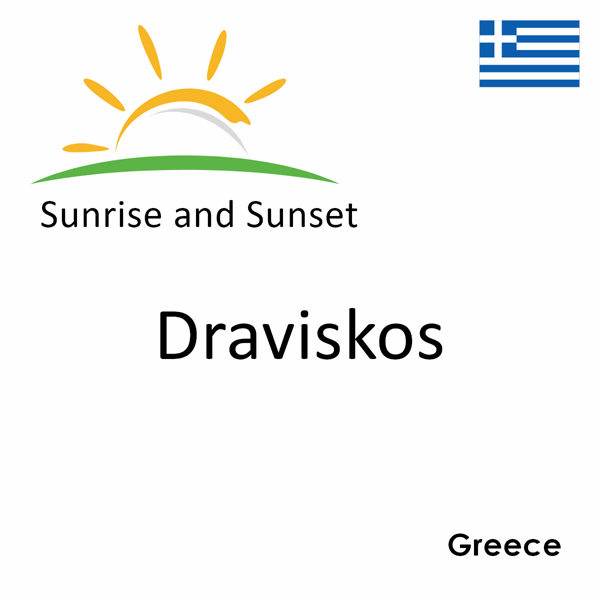 Sunrise and sunset times for Draviskos, Greece