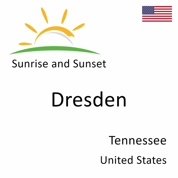 Sunrise and sunset times for Dresden, Tennessee, United States