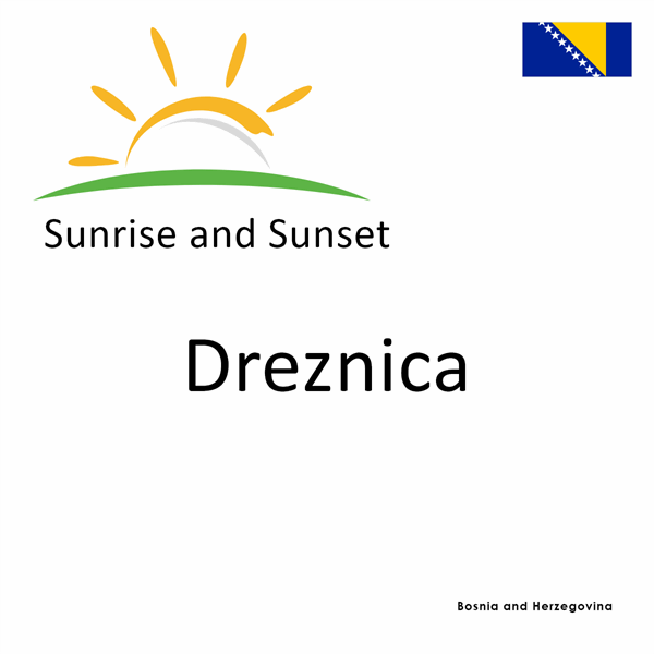 Sunrise and sunset times for Dreznica, Bosnia and Herzegovina