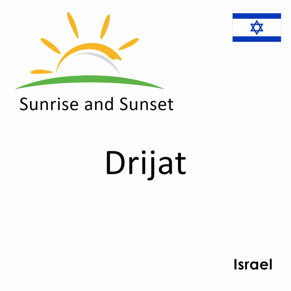 Sunrise and sunset times for Drijat, Israel