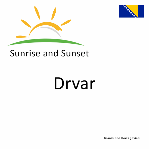 Sunrise and sunset times for Drvar, Bosnia and Herzegovina