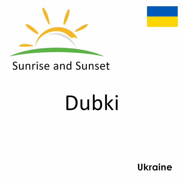 Sunrise and sunset times for Dubki, Ukraine