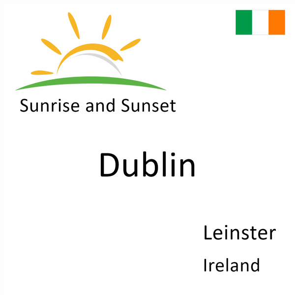 Sunrise and sunset times for Dublin, Leinster, Ireland