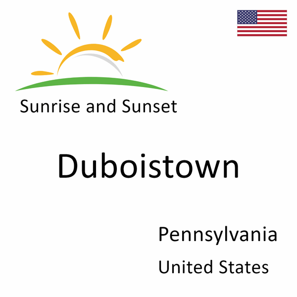 Sunrise and sunset times for Duboistown, Pennsylvania, United States