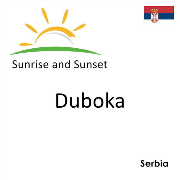 Sunrise and sunset times for Duboka, Serbia