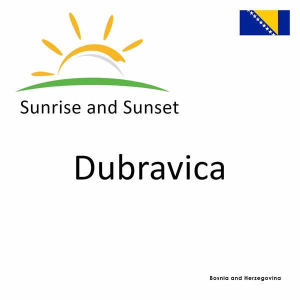 Sunrise and sunset times for Dubravica, Bosnia and Herzegovina