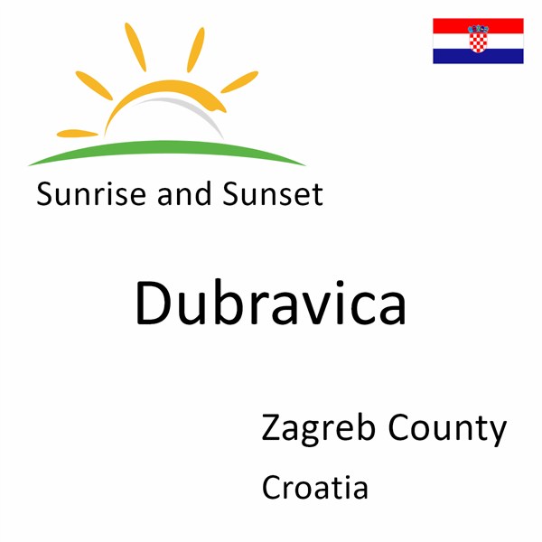 Sunrise and sunset times for Dubravica, Zagreb County, Croatia