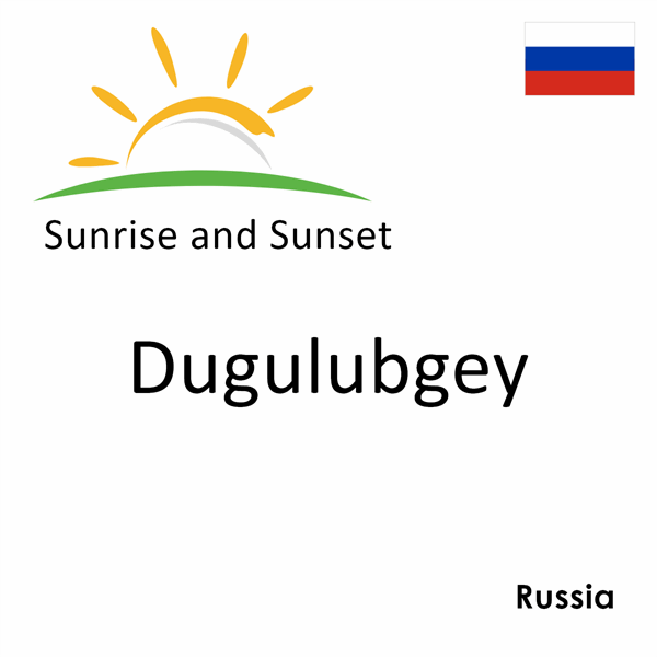 Sunrise and sunset times for Dugulubgey, Russia