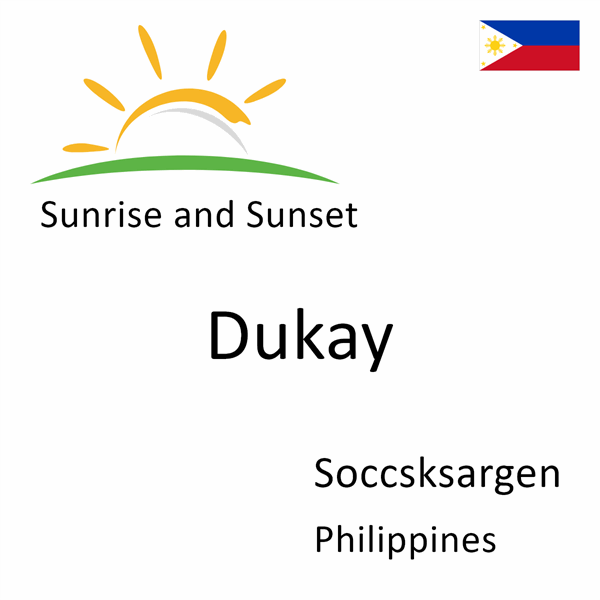 Sunrise and sunset times for Dukay, Soccsksargen, Philippines