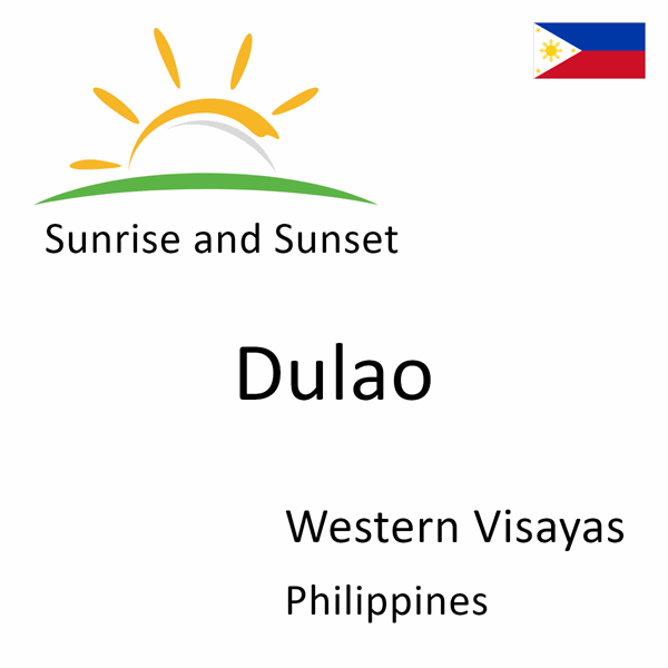 Sunrise and sunset times for Dulao, Western Visayas, Philippines