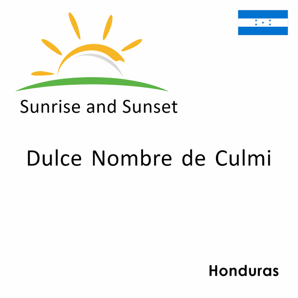 Sunrise and sunset times for Dulce Nombre de Culmi, Honduras