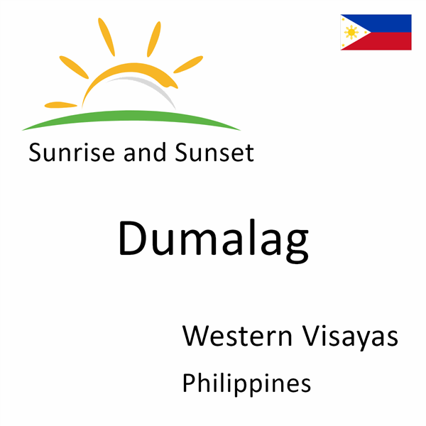 Sunrise and sunset times for Dumalag, Western Visayas, Philippines