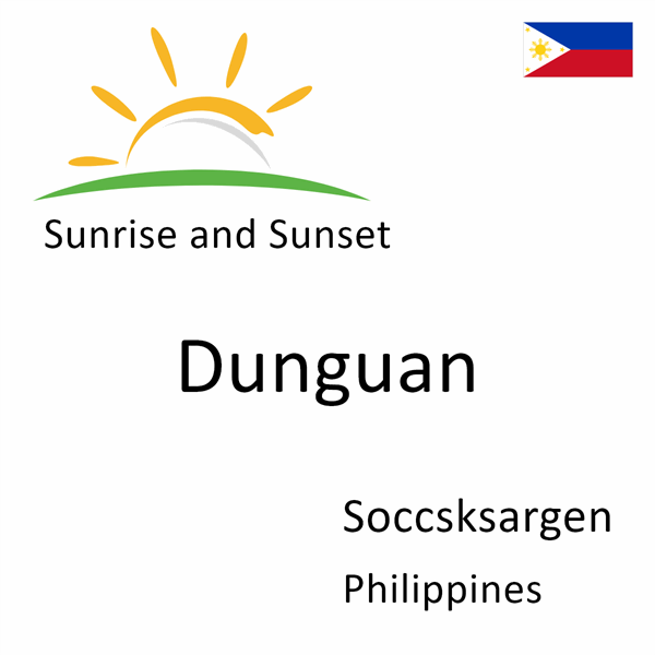 Sunrise and sunset times for Dunguan, Soccsksargen, Philippines