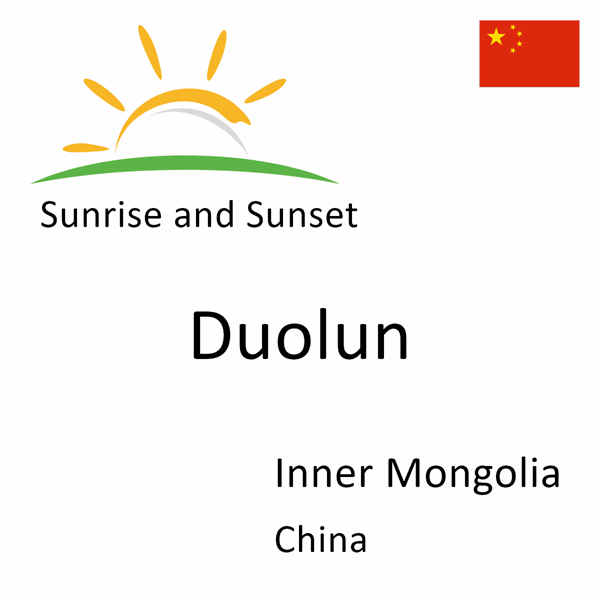 Sunrise and sunset times for Duolun, Inner Mongolia, China