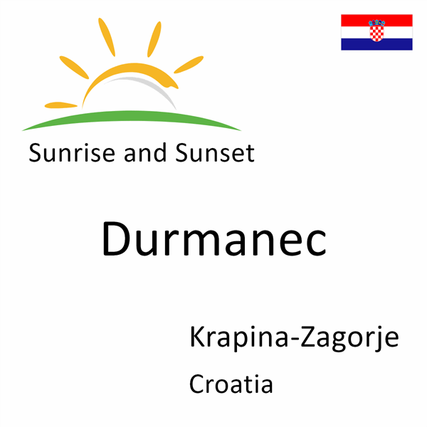 Sunrise and sunset times for Durmanec, Krapina-Zagorje, Croatia