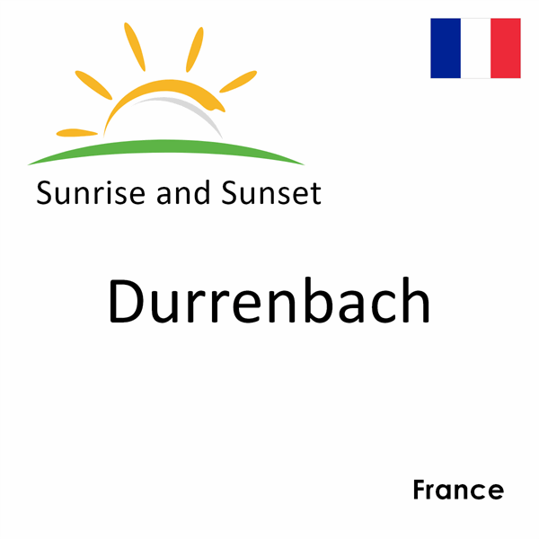 Sunrise and sunset times for Durrenbach, France