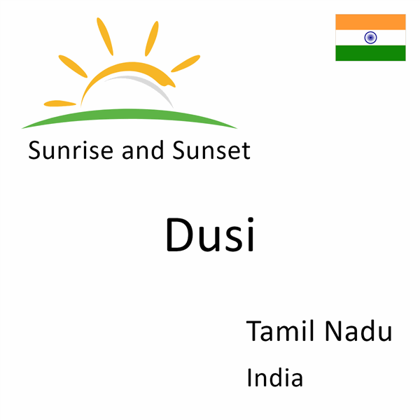 Sunrise and sunset times for Dusi, Tamil Nadu, India