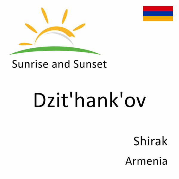 Sunrise and sunset times for Dzit'hank'ov, Shirak, Armenia