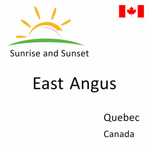 Sunrise and sunset times for East Angus, Quebec, Canada