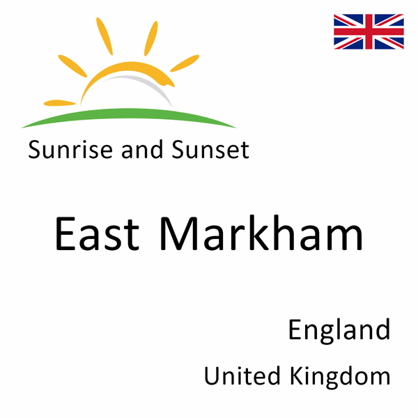 Sunrise and sunset times for East Markham, England, United Kingdom