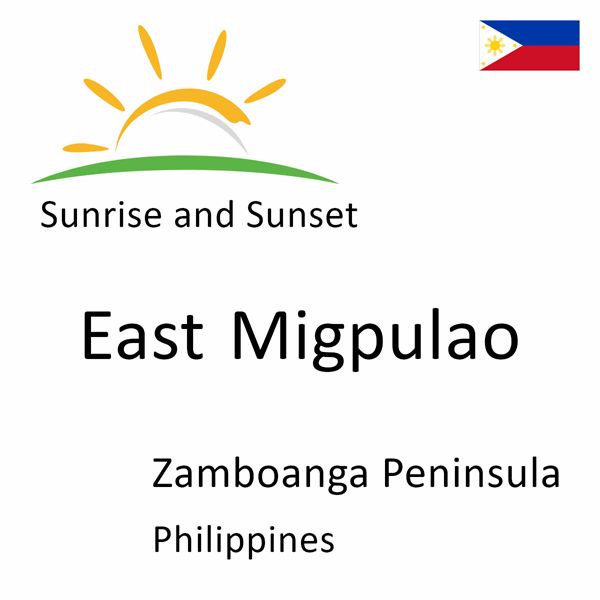 Sunrise and sunset times for East Migpulao, Zamboanga Peninsula, Philippines