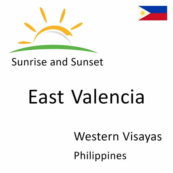 Sunrise and sunset times for East Valencia, Western Visayas, Philippines