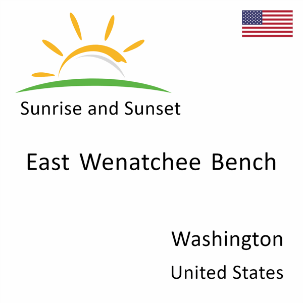 Sunrise and sunset times for East Wenatchee Bench, Washington, United States