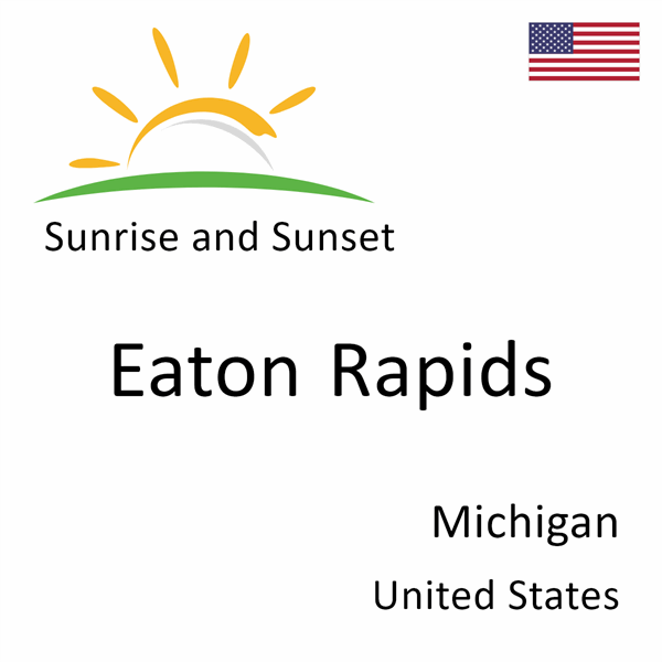 Sunrise and sunset times for Eaton Rapids, Michigan, United States