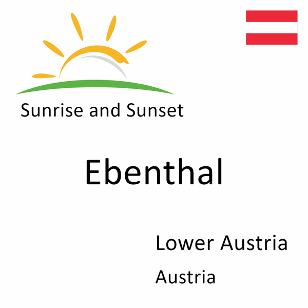 Sunrise and sunset times for Ebenthal, Lower Austria, Austria