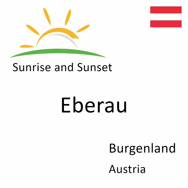 Sunrise and sunset times for Eberau, Burgenland, Austria