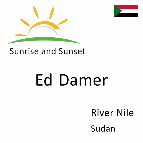 Sunrise and sunset times for Ed Damer, River Nile, Sudan