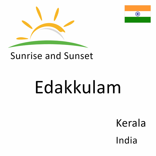 Sunrise and sunset times for Edakkulam, Kerala, India