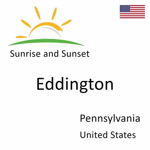 Sunrise and sunset times for Eddington, Pennsylvania, United States