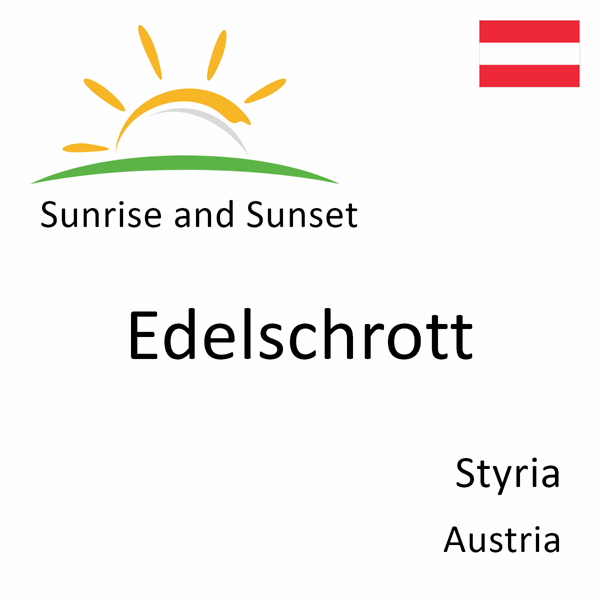 Sunrise and sunset times for Edelschrott, Styria, Austria