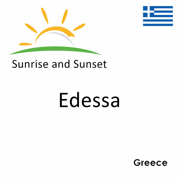 Sunrise and sunset times for Edessa, Greece