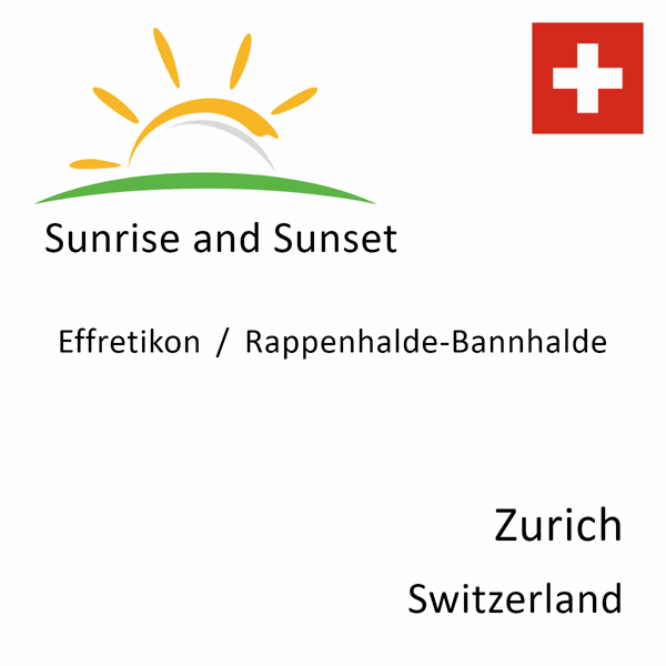 Sunrise and sunset times for Effretikon / Rappenhalde-Bannhalde, Zurich, Switzerland