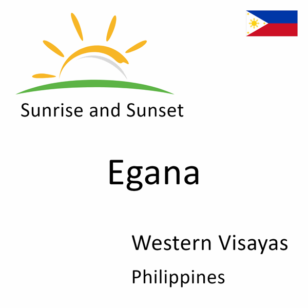 Sunrise and sunset times for Egana, Western Visayas, Philippines