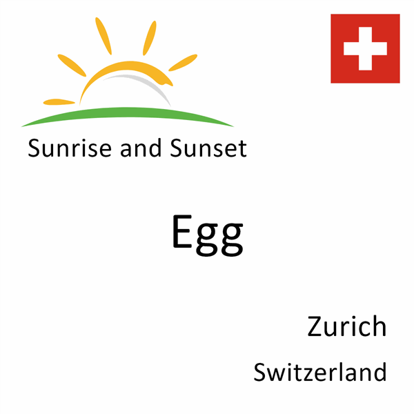 Sunrise and sunset times for Egg, Zurich, Switzerland