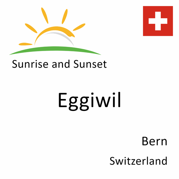 Sunrise and sunset times for Eggiwil, Bern, Switzerland