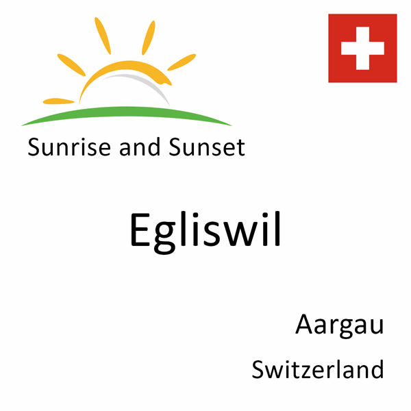 Sunrise and sunset times for Egliswil, Aargau, Switzerland