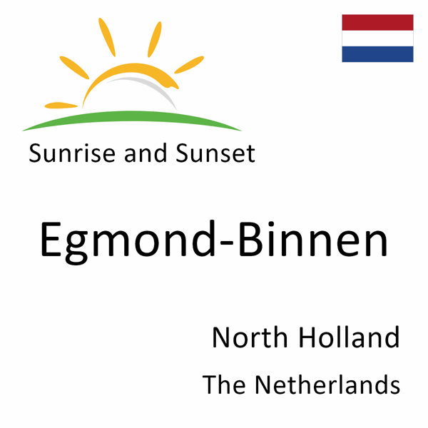 Sunrise and sunset times for Egmond-Binnen, North Holland, The Netherlands