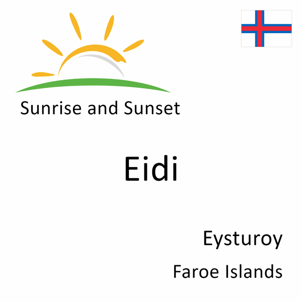 Sunrise and sunset times for Eidi, Eysturoy, Faroe Islands