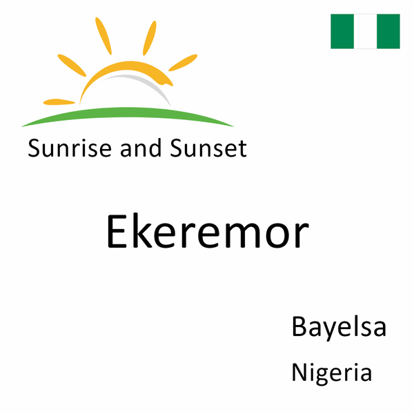 Sunrise and sunset times for Ekeremor, Bayelsa, Nigeria