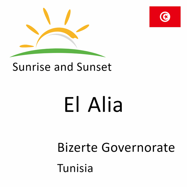 Sunrise and sunset times for El Alia, Bizerte Governorate, Tunisia