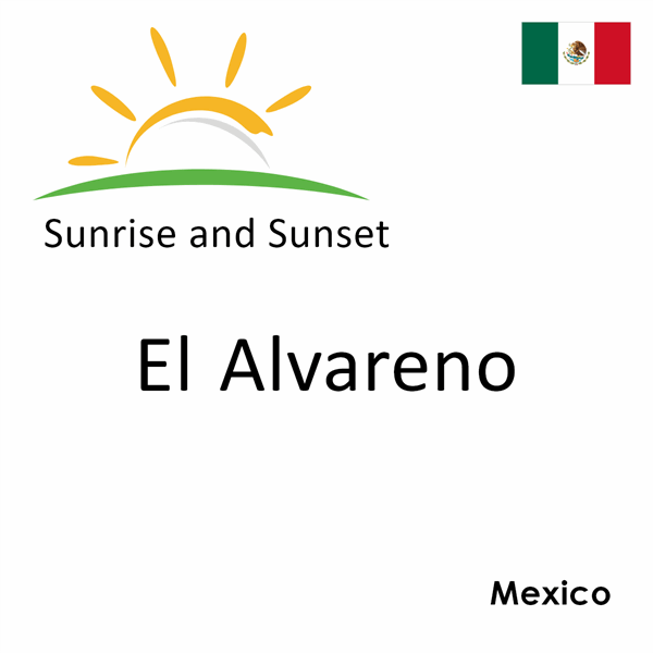 Sunrise and sunset times for El Alvareno, Mexico