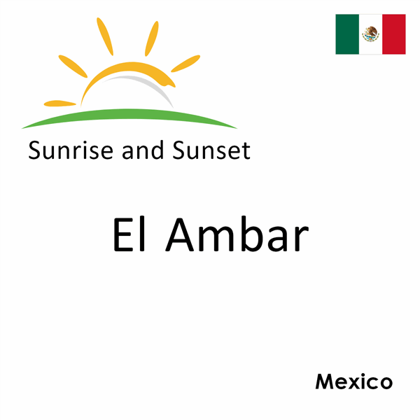 Sunrise and sunset times for El Ambar, Mexico