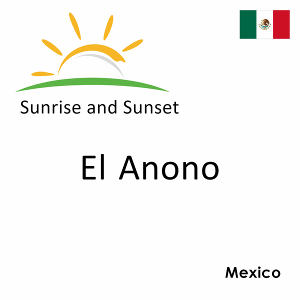 Sunrise and sunset times for El Anono, Mexico