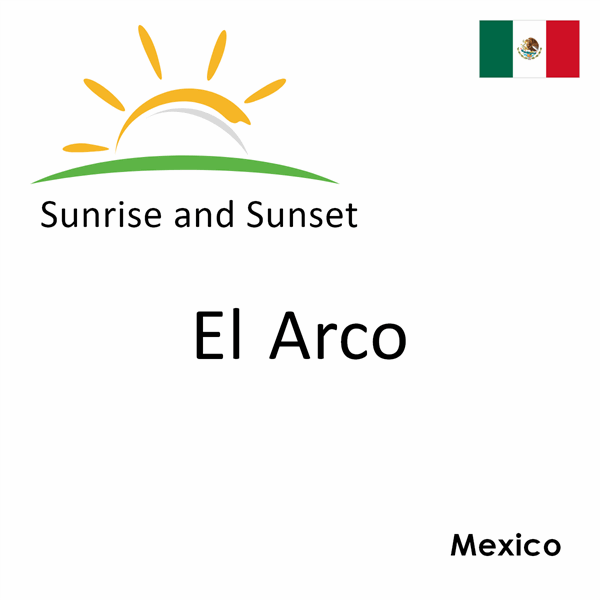 Sunrise and sunset times for El Arco, Mexico