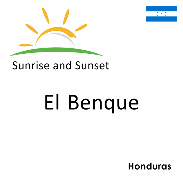 Sunrise and sunset times for El Benque, Honduras