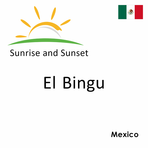 Sunrise and sunset times for El Bingu, Mexico